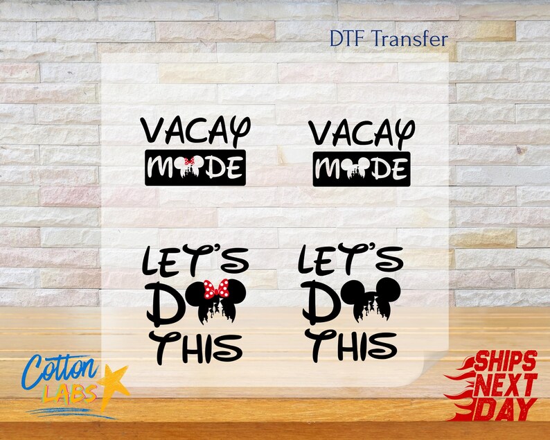 May include: Black and white DTF transfer designs with the phrases "VACAY MODE" and "LET'S DO THIS". The "VACAY MODE" design includes a Minnie Mouse bow. The "LET'S DO THIS" design includes a Minnie Mouse bow. The Cotton Labs logo is in the bottom left.