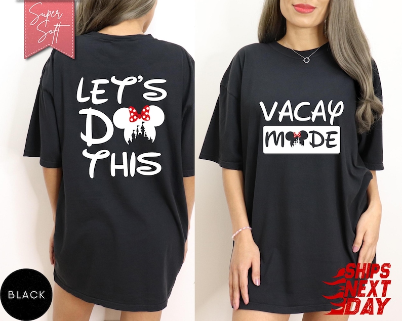 May include: Black t-shirts with white text and a Minnie Mouse design. One shirt says "LET'S DO THIS" with a castle silhouette and a bow. The other says "VACAY MODE" with a bow. The shirts are labeled "Super Soft".