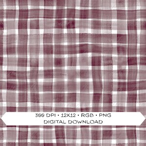 May include: Digital download of a watercolor plaid pattern in shades of burgundy and white. The design features a grid of uneven vertical and horizontal lines, creating a textured effect. The image includes the text "300 DPI • 12x12 • RGB • PNG DIGITAL DOWNLOAD."