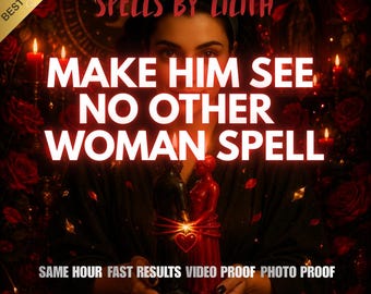 Make Him See No Other Woman Spell, Love Binding Ritual, Psychic Reading
