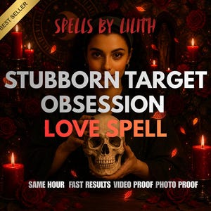 May include: An image featuring a woman holding a skull, with text overlayed that reads "STUBBORN TARGET OBSESSION LOVE SPELL" and "SPELLS BY LILITH". The background includes red roses and lit candles, creating a mystical atmosphere.