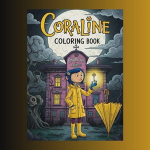 May include: A Coraline coloring book cover featuring a girl in a yellow raincoat holding a glowing key in front of a pink house. The title "Coraline Coloring Book" is in yellow, with a full moon in the background.