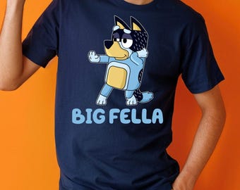 Big Fella Blue Dog Dad Shirt, Funny Adult Tee