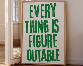 Everything Is Figureoutable Print, Green Motivational Wall Art, Uplifting & Inspirational Quote Poster, Affirmation Decor, Digital Download