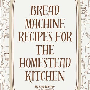 Könnte beinhalten: Eine braune und weiße Illustration eines Kochbuchdeckels mit dem Titel "Brotbackautomaten-Rezepte für die Bauernküche" von Amy Jeanroy, The Farming Wife.