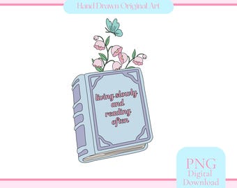May include: A light blue book illustration with the text "living slowly and reading often." Pink flowers and a teal butterfly are above the book. The words "Hand Drawn Original Art" and "PNG Digital Download" are also in the image.