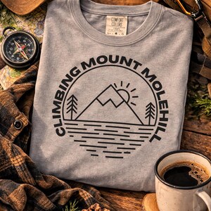 Sarcastic Mountain Molehill Unisex T-shirt, Funny Quote Tee