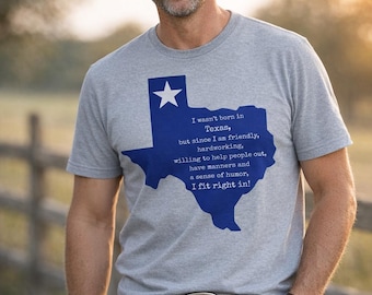 Texas Pride Unisex T-Shirt - 'I wasn't born in Texas but I fit right in' Tee, Welcome to Texas Shirt, Texas Culture Day