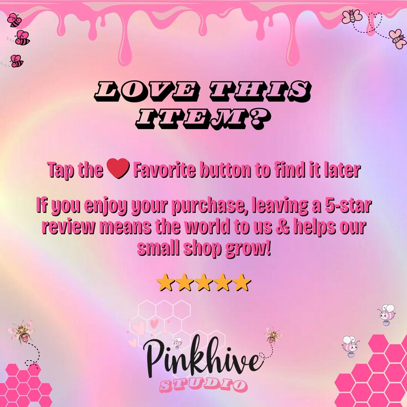 K&ouml;nnte beinhalten: Ein rosa und pastellfarbener Farbverlaufshintergrund mit dem Text "LOVE THIS ITEM?" in einer schwarzen, stilisierten Schriftart. Das Bild enth&auml;lt den Text "Tap the Favorite button to find it later" und "If you enjoy your purchase, leaving a 5-star review means the world to us & helps our small shop grow!" Das Pinkhive Studio-Logo befindet sich unten.