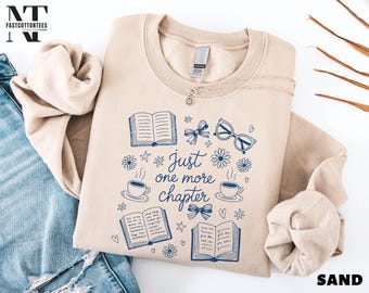 Just One More Chapter Sweatshirt, Book Lover Shirt, Cute Bookish Sweater, Book Club T-Shirt, Reader Sweatshirt, Bookworm Tee