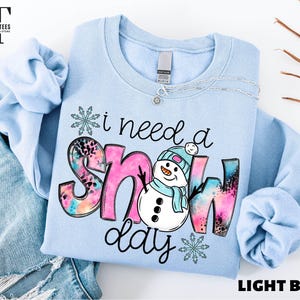 I Need a Snow Day Sweatshirt, Freezing Season Shirt, Snowman T-Shirt, Winter Season Sweater, Holiday Sweater, Cute Winter Tee