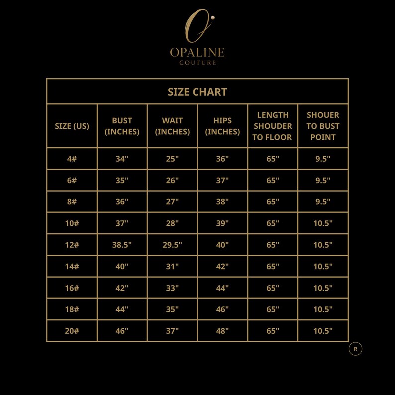 May include: A size chart from Opaline Couture, with measurements in inches. The chart includes bust, waist, and hip sizes, along with shoulder to floor and shoulder to bust point measurements for sizes 4 through 20.