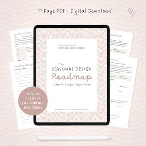 May include: A digital download displayed on a tablet, featuring a design roadmap. The title reads "The Seasonal Design Roadmap" with the subtitle "Learn To Design 3 Steps Ahead." Additional pages show design planning and monthly design details. A stylus rests below.