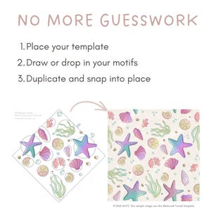 May include: Image with text "NO MORE GUESSWORK" and instructions: "1. Place your template, 2. Draw or drop in your motifs, 3. Duplicate and snap into place." Features a pattern with starfish, shells, and seaweed.