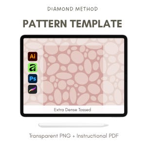 May include: A digital pattern template displayed on a tablet. The screen shows a pink and white oval pattern with the text "Extra Dense Tossed." Icons for Adobe Illustrator, Affinity Designer, Photoshop, and Procreate are visible. The text "DIAMOND METHOD" and "PATTERN TEMPLATE" are at the top.