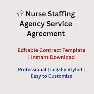May include: A light beige background with text that reads "Nurse Staffing Agency Service Agreement." Below, in red, it says "Editable Contract Template | Instant Download." The bottom text, in blue, says "Professional | Legally Styled | Easy to Customize."