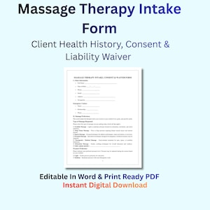 May include: A white massage therapy intake form with the title "Massage Therapy Intake Form" in blue. The form includes sections for client information, health history, and consent. The text "Editable In Word & Print Ready PDF Instant Digital Download" is at the bottom.
