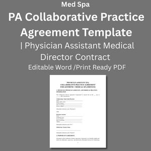May include: A document titled "PA Collaborative Practice Agreement Template" for aesthetic/medical spa services. The document is a Physician Assistant Medical Director Contract, editable in Word and print-ready PDF format. The background is gray.
