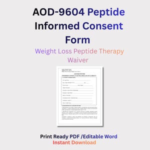 Può includere: Documento bianco con il testo "AOD-9604 Peptide Informed Consent Form Weight Loss Peptide Therapy Waiver." Il documento include campi compilabili ed è etichettato come "Print Ready PDF / Editable Word Instant Download."
