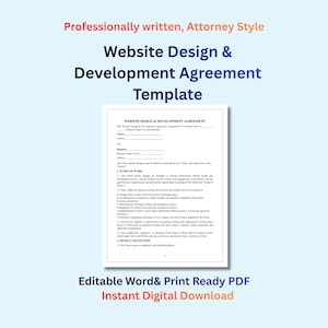 May include: A Website Design & Development Agreement Template on a light blue background. The document is white with black text. The text at the top reads "Professionally written, Attorney Style". The bottom text reads "Editable Word & Print Ready PDF Instant Digital Download".