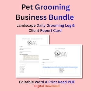 May include: A pet grooming business bundle with a pink background. The bundle includes a landscape daily grooming log and client report card. The text on the image says "Pet Grooming Business Bundle" and "Editable Word & Print Read PDF Digital Download."