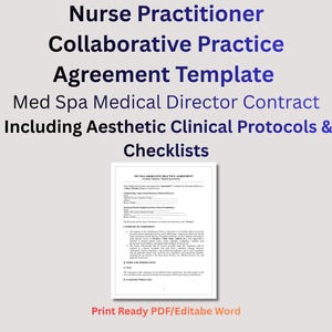 May include: A document titled "Nurse Practitioner Collaborative Practice Agreement Template" with additional text: "Med Spa Medical Director Contract Including Aesthetic Clinical Protocols & Checklists." The document is a print-ready PDF/Editable Word file.