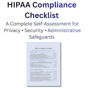 May include: A white document titled "HIPAA Compliance Checklist" with the text "A Complete Self-Assessment for Privacy • Security • Administrative Safeguards" in blue and black. The checklist is on a white background.