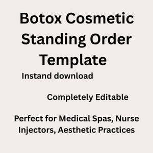 May include: A digital template with the text "Botox Cosmetic Standing Order Template." The words "Instant download" and "Completely Editable" are also displayed. The text "Perfect for Medical Spas, Nurse Injectors, Aesthetic Practices" is also visible.