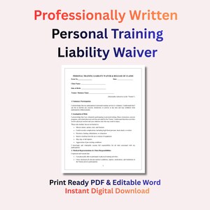 May include: A white document titled "Personal Training Liability Waiver" with text in black. The document includes sections for client and trainer information, voluntary participation, and assumption of risk. The document is labeled "Print Ready PDF & Editable Word Instant Digital Download."