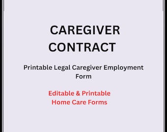 May include: A printable caregiver contract form with the title "CAREGIVER CONTRACT" in bold black letters. Below the title is the text "Printable Legal Caregiver Employment Form". The words "Editable & Printable Home Care Forms" are in red.