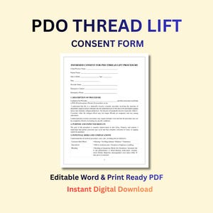 May include: A white consent form titled "PDO Thread Lift Consent Form" with text in blue and black. The form includes sections for patient information, procedure description, and potential risks. Below the form are the words "Editable Word & Print Ready PDF" and "Instant Digital Download".