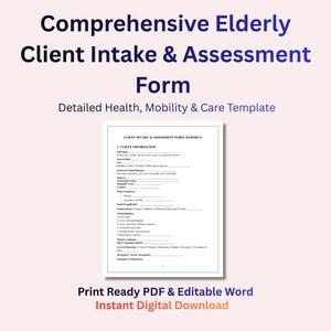 May include: A printable form titled "Comprehensive Elderly Client Intake & Assessment Form." The form includes sections for client information, health details, and care assessments. The text "Detailed Health, Mobility & Care Template" is also visible.