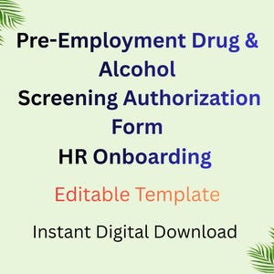 以下が含まれることがあります： 「Pre-Employment Drug & Alcohol Screening Authorization Form」のテキストが黒と青で書かれた、薄緑色のデジタルドキュメント。 「HR Onboarding」は青色で、「Editable Template」は赤色。 「Instant Digital Download」も含まれています。