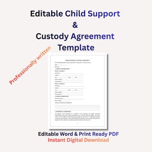 May include: A white document titled "Child Support & Custody Agreement Template" with fillable fields for parent and child information. Text includes "Professionally written" and "Editable Word & Print Ready PDF Instant Digital Download."