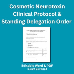 May include: A document titled "Cosmetic Neurotoxin Clinical Protocol & Standing Delegation Order" is displayed against a teal background. The document includes administrative information and revision details. Text at the bottom reads "Editable Word & PDF instant Download."