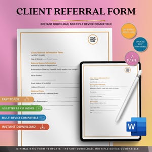 May include: A client referral form template with the text "Client Referral Form" at the top. The form is displayed on paper and a tablet, with a stylus. The design includes the text "Instant Download, Multiple Device Compatible".