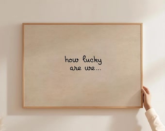How Lucky Are We Print – Minimalist Typography, Neutral Decor (Digital Download)