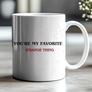 You’re My Favorite Strange Thing Mug – Funny Quote Coffee Mug, Weird Love Gift, Gift for Couples, Gift for Him/Her, Romantic Mug