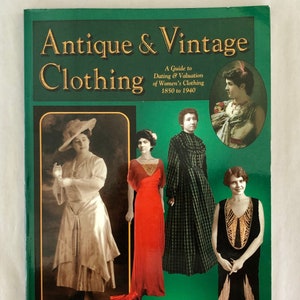 Vintage Clothing: A Guide to Dating and Valuation of Women&#39;s Clothing 1850 to 1940, 1997 Paperback book