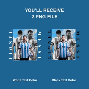 Puede incluir: Dise&ntilde;o digital con Lionel Messi con una camiseta a rayas azules y blancas, sosteniendo un bal&oacute;n de f&uacute;tbol. La imagen incluye el texto "YOU'LL RECEIVE 2 PNG FILE" y opciones de color de texto blanco o negro.