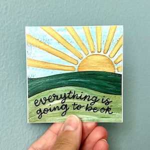 Everything is Going to Be Ok Sticker, Uplifting Quote Stickers, Hand Lettered Artwork, Water Bottle Decal