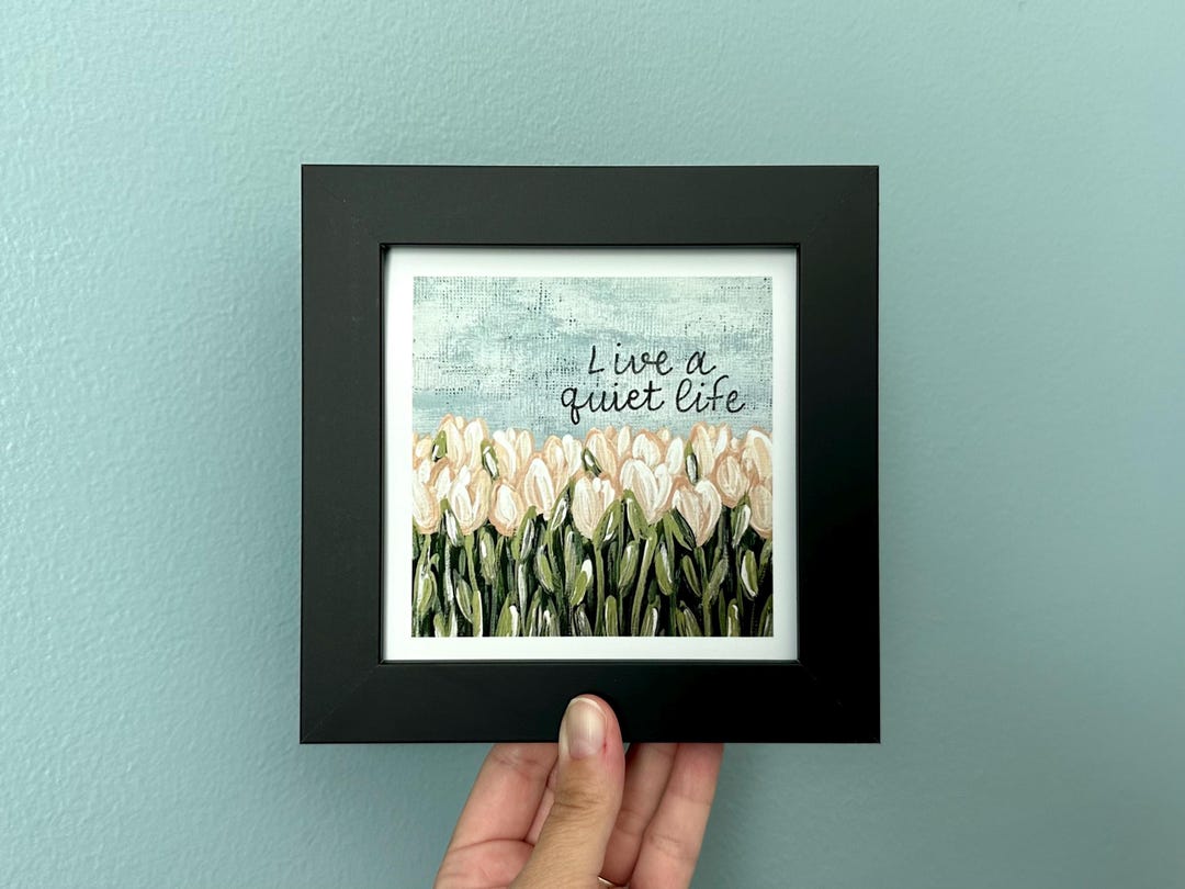 Tulip Art Print, Live a Quiet Life, Small Framed Floral Artwork ...
