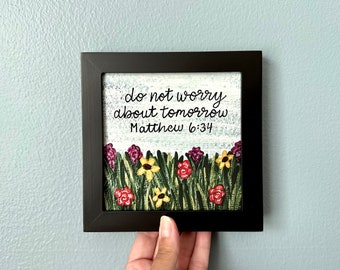 Matthew Bible Verse Artwork, Do Not Worry About Tomorrow, 5x5 Giclee Art Print