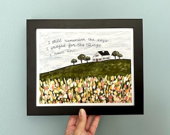 I Still Remember the Days I Prayed for the Things I Have Now, 8x10 Floral Landscape Print, Framed Christian Artwork