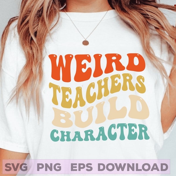 Weird Teachers Build Character svg, Retro Teachers svg, Teacher's Day Gift, Teacher Appreciation svg, Teacher Gift, Best Teacher svg cricut