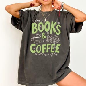 Give Me Books and Coffee Comfort Colors Shirt, Book Lover Tee, Reader Coffee Shirt, Cute Bookish Tee, Librarian Bookworm Shirt image 4