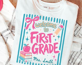 First Grade Teacher Comfort Colors Shirt, Personalized Welcome to First Grade Tee, Back to School Shirt, Custom Teacher Name Shirt