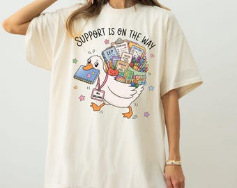 Funny Goose Special Education Teacher Comfort Colors Shirt, Support Is On The Way Tee, SPED Teacher Shirt, School Support Staff Goose Tee