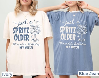 Personalized Spritz Birthday Comfort Colors Shirt, Custom Birthday Trip Tee, Matching Trip Shirt, Just a Spritz Older Cocktail Party Shirt
