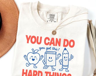 Comfort Colors You Can Do Hard Things Comfort Colors Shirt, Motivational Teacher Tee, Cute School Shirt, Positive Affirmation Teacher Gift